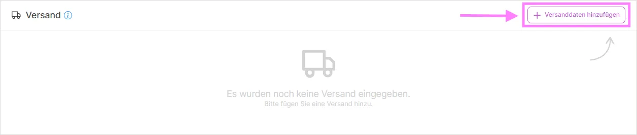 Leerer Versandbereich mit Schaltfläche „Versanddaten hinzufügen“
