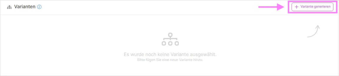 Leerer Bereich „Varianten“ mit Schaltfläche „Variante generieren“