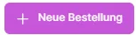 Schaltfläche „Neue Bestellung“