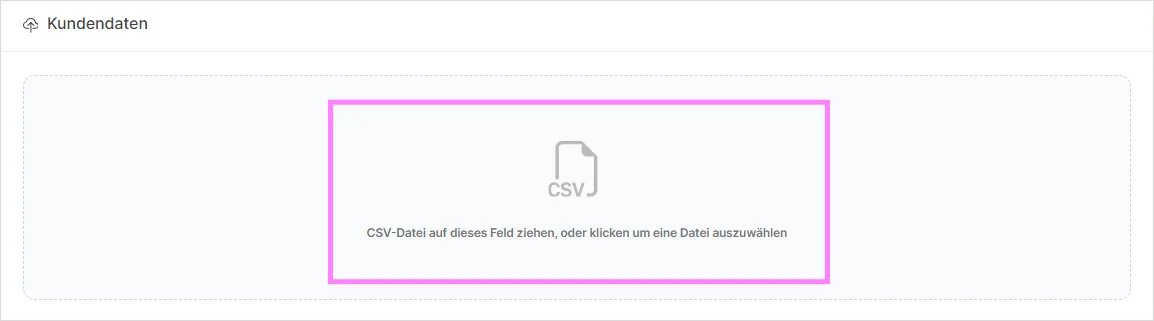 Upload-Feld zum Ziehen oder Auswählen einer CSV-Datei mit Kundendaten